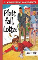 Platt fall, Lotta! -- Bok 9789132173134