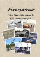 Fiversätraö, Från torp och utmark till sommarstugeö -- Bok 9789187247460