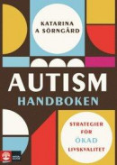 Autismhandboken : Strategier för ökad livskvalitet -- Bok 9789127819443