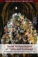Social Archaeologies of Trade and Exchange: Exploring Relationships among People, Places, and Things -- Bok 9781598740301