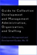 Guide to Collection Development and Management Administration, Organisation and Staffing -- Bok 9780810841307