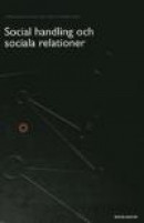 Sociologins ursprung och grunder : Utdrag ur Social handling och sociala relationer -- Bok 9789127129290