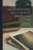 The Adventures of Gil Blas of Santillane; Volume II -- Bok 9781016949736
