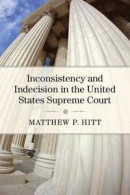 Inconsistency and Indecision in the United States Supreme Court -- Bok 9780472131365