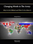 Changing Minds in The Army: Why It Is So Difficult and What To Do About It (Enlarged Edition) -- Bok 9781304868787