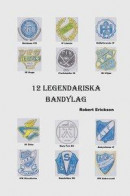 12 Legendariska Bandylag -- Bok 9789188173652