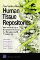 Case Studies of Existing Human Tissue Repositories - Best Practices for a Biospecimen Resource for t -- Bok 9780833035271