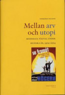 Mellan Arv Och Utopi : Moderata Vägval Under Hundra År904-2004 -- Bok 9789189449695