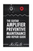 The Guitar Amplifier Preventive Maintenence and Repair Guide: A Non Technical Visual Guide For Ident -- Bok 9781512137422