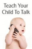 Teach Your Child To Talk -- Bok 9781438286846