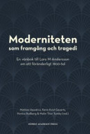Moderniteten som framgång och tragedi: En vänbok till Lars M Andersson om ett föränderligt 1900-tal -- Bok 9789189361102