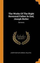 The Works of the Right Reverend Father in God, Joseph Butler -- Bok 9780343502737