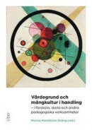 Värdegrund och mångkultur i handling : i förskola, skola och andra pedagogiska verksamheter -- Bok 9789147121977