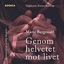 Genom helvetet mot livet -- Bok 9789189247062