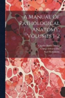 A Manual Of Pathological Anatomy, Volumes 1-2 -- Bok 9781021552877