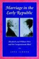 Marriage in the Early Republic: Elizabeth and William Wirt and the Companionate Ideal -- Bok 9780801871108