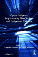 Opera Indigene: Re/presenting First Nations and Indigenous Cultures -- Bok 9781317085423
