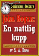 5-minuters deckare. Mästertjuven John Rogan: En nattlig kupp. Återutgivning av text från 1924 -- Bok 9789178636334