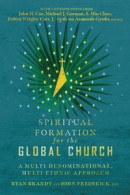 Spiritual Formation for the Global Church: A Multi-Denominational, Multi-Ethnic Approach -- Bok 9780830855186