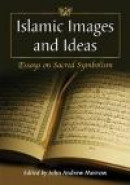 Islamic Images and Ideas: Essays on Sacred Symbolism -- Bok 9780786458486