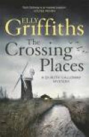 The Crossing Places The Dr Ruth Galloway Mysteries 1 -- Bok 9781786481863
