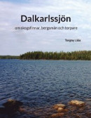 Dalkarlssjön : om skogsfinnar, bergsmän och torpare -- Bok 9789180079907