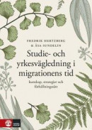 Studie- och yrkesvägledning i migrationens tid : Kunskap, strategier och förhållningssätt -- Bok 9789127822122