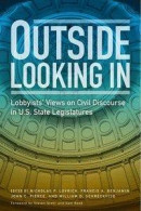 Outside Looking in: Lobbyists' Views on Civil Discourse in U.S. State Legislatures -- Bok 9780874224061