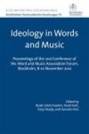 Ideology in words and music : proceedings of the 2nd Conference of the Word and Music Association Fo -- Bok 9789198194715
