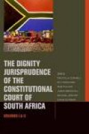 The Dignity Jurisprudence of the Constitutional Court of South Africa: Cases and Materials, Volumes -- Bok 9780823250080