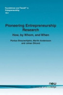 Pioneering Entrepreneurship Research: How, by Whom, and When -- Bok 9781680839487