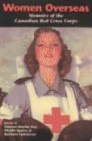 Women Overseas:  Memoirs of the Canadian Red Cross Corps -- Bok 9780921870616