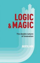 Logic & Magic : The Double Nature of Innovation -- Bok 9789176995815