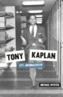 Tony Kaplan – Ett journalistliv -- Bok 9789198057331