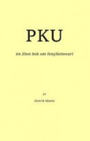 PKU : en liten bok om fenylketonuri -- Bok 9789198475104