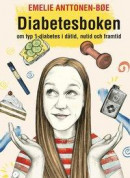 Diabetesboken - om typ 1-diabetes i dåtid, nutid och framtid -- Bok 9789188503718