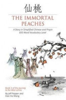 The Immortal Peaches: A Story in Simplified Chinese and Pinyin, 600 Word Vocabulary Level -- Bok 9781952601033
