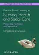 Practice Based Learning-Supervision, Mentoring and Facilitating: Coaching, Mentoring and Clinical Su -- Bok 9780470656068