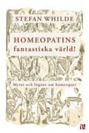 Homeopatins fantastiska värld! Myter och lögner om homeopati -- Bok 9789177655886