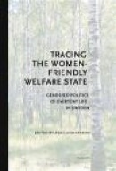 Tracing the Women-Friendly Welfare State. Gendered Politics of Everyday Life in Sweden -- Bok 9789170611377