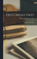 Old Creole Days -- Bok 9781015639317