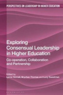 Exploring Consensual Leadership in Higher Education -- Bok 9781350043589