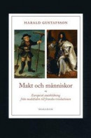 Makt och människor : europeisk statsbildning från medeltiden till franska revolutionen -- Bok 9789170612671