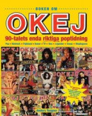 Boken om OKEJ - 90-talets enda riktiga poptidning -- Bok 9789187581298