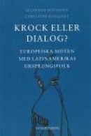 Krock Eller Dialog? : Europeiska Möten Med Latinamerikas Ursprungsfolk -- Bok 9789171396297
