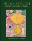 Hilma af Klint: Konsten att se det osynliga -- Bok 9789189069077