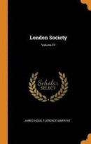 London Society; Volume 27 -- Bok 9780343420062
