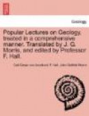 Popular Lectures on Geology, treated in a comprehensive manner. Translated by J. G. Morris, and edit -- Bok 9781241132743