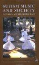 Sufism, Music and Society in Turkey and the Middle East -- Bok 9780700711482