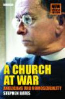 A Church at War: Anglicans and Homosexuality -- Bok 9781845110932